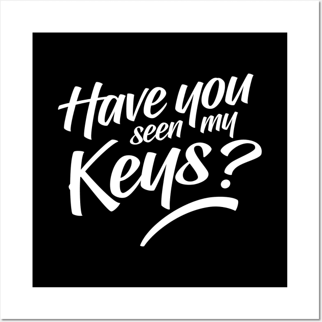 Have You Seen My Keys Wall Art by clintoss